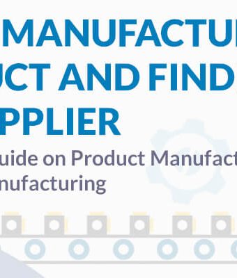 how to find a manufacturer in China for a product - manufacture in China