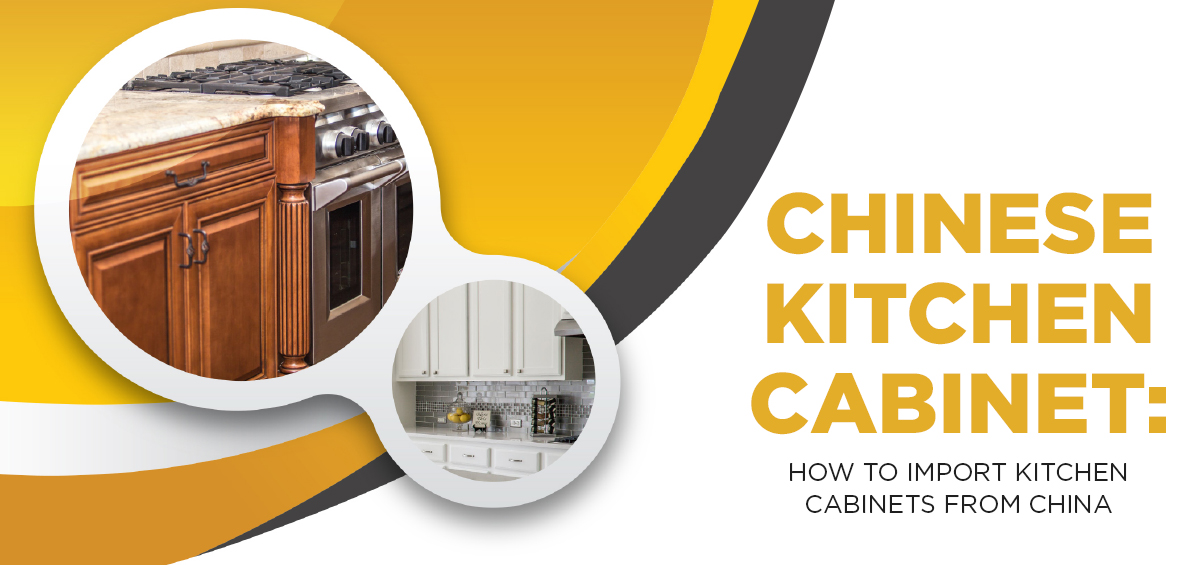 Chinese Kitchen Cabinets: How to Import Kitchen Cabinets From China